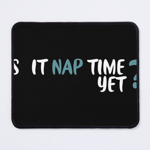 Item preview, Is it nap time yet?, daytime sleepiness designed and sold by ANAS HO.