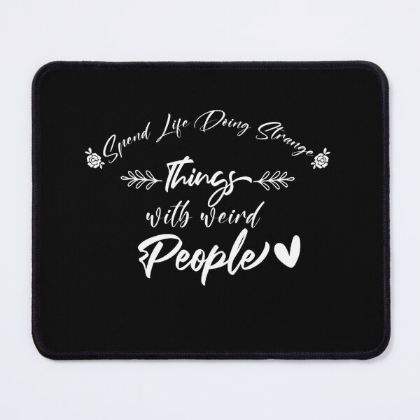 Item preview, spend life doing strange things with weird people designed and sold by dorento07.