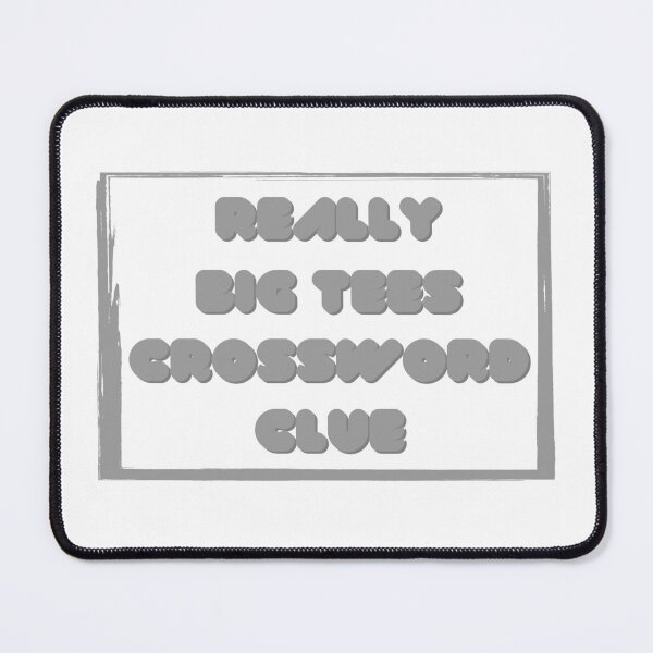 Item preview, Really Big Tees Crossword Clue  designed and sold by GeminiDaydreamer.