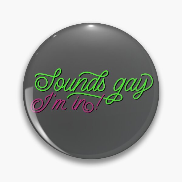 Item preview, Sounds Gay, I'm In! designed and sold by Clare-Creates.