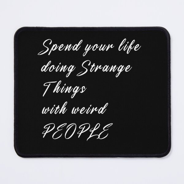 Item preview, spend life doing strange things with weird people designed and sold by dorento07.