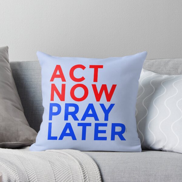Item preview, ACT NOW PRAY LATER Activist designed and sold by Greenbaby.