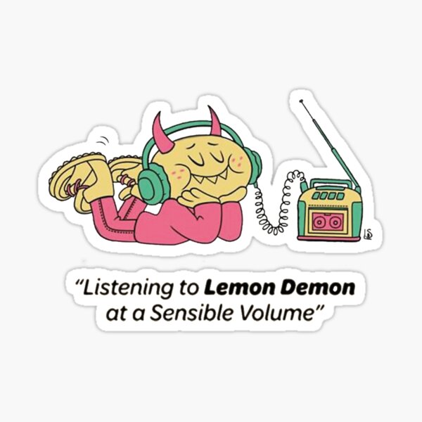 Listening to Lemon Demon at a Sensible Volume Sticker