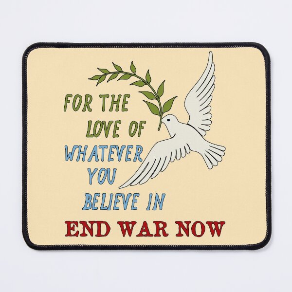 Item preview, For The Love Of Whatever You Believe In, End War Now - Anti War designed and sold by SpaceDogLaika.
