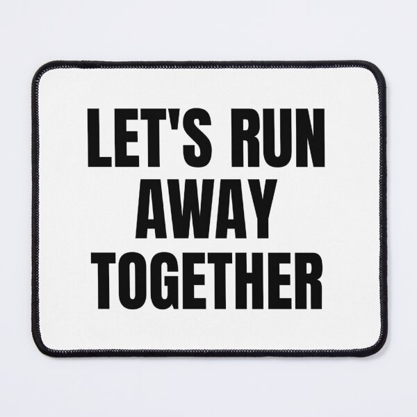 Item preview, Let's run away together- text-based- design for couples designed and sold by josephsteez.