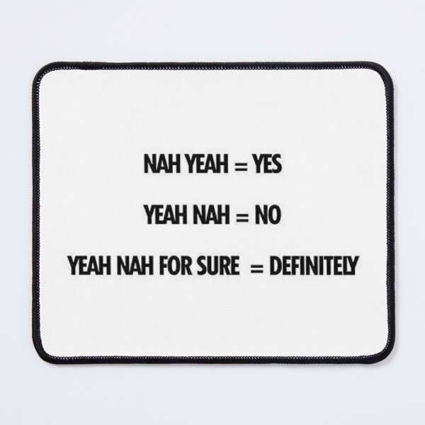 Item preview, NAH YEAH = YES, YEAH NAH = NO, YEAH NAH FOR SURE = DEFINITELY designed and sold by lduke47.