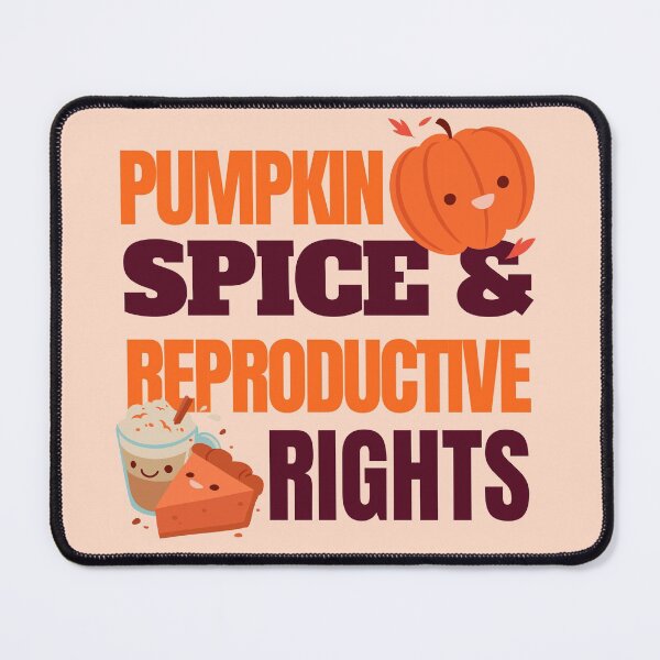 Item preview, Pumpkin Spice And Reproductive Rights designed and sold by ForStrong.