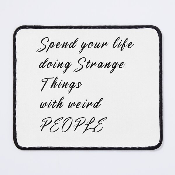 Item preview, spend life doing strange things with weird people designed and sold by dorento07.