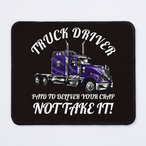 Item preview, Big Rig Trucker Truck Driver Paid To Deliver Your Crap designed and sold by fantasticdesign.