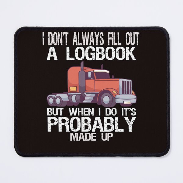 Item preview, Big Rig Trucker I Don't Always Fill Out A Logbook designed and sold by fantasticdesign.
