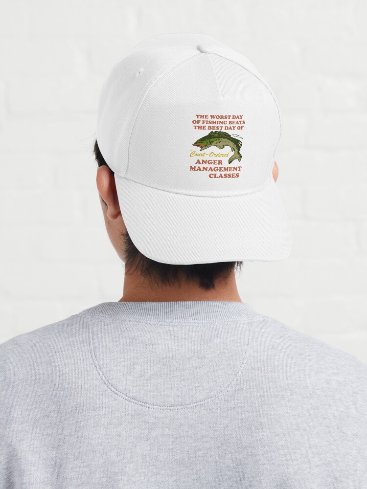 Worst Day Of Fishing Beats The Best Day Of Court Ordered Anger Management -  Fishing, Meme, Oddly Specific  Cap for Sale by SpaceDogLaika