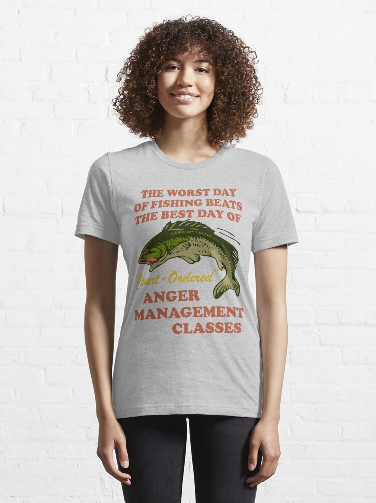 Worst Day Of Fishing Beats The Best Day Of Court Ordered Anger Management -  Fishing, Meme, Oddly Specific | Essential T-Shirt