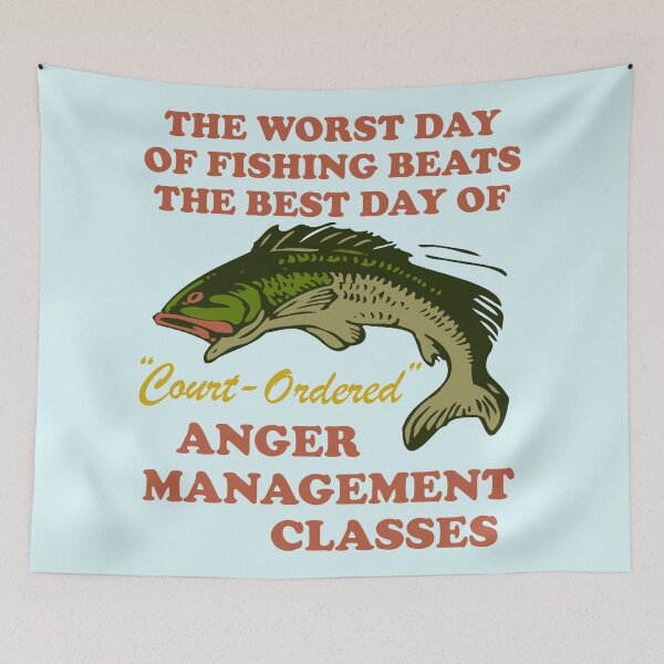 Item preview, Worst Day Of Fishing Beats The Best Day Of Court Ordered Anger Management - Fishing, Meme, Oddly Specific  designed and sold by SpaceDogLaika.