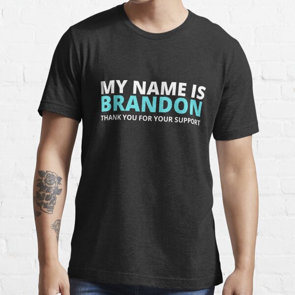 My Name Is Brandon Thank You For Your Support Long Sleeve T-Shirt