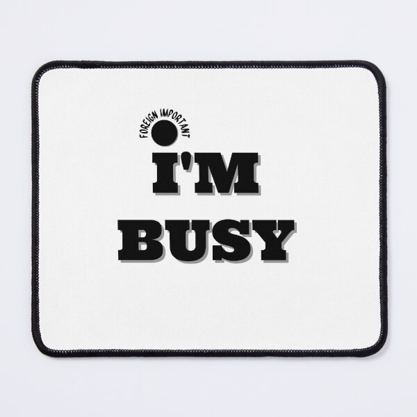 Item preview, IM BUSY designed and sold by FOREIGN-i88.