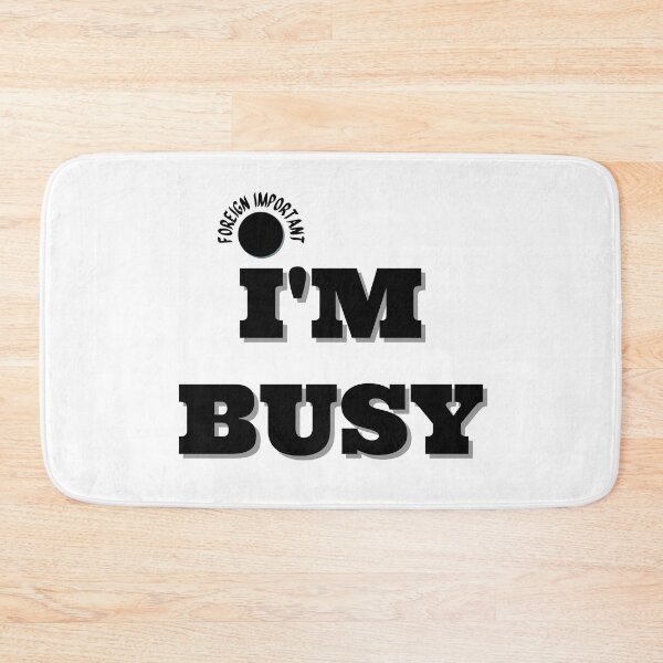 Item preview, IM BUSY designed and sold by FOREIGN-i88.