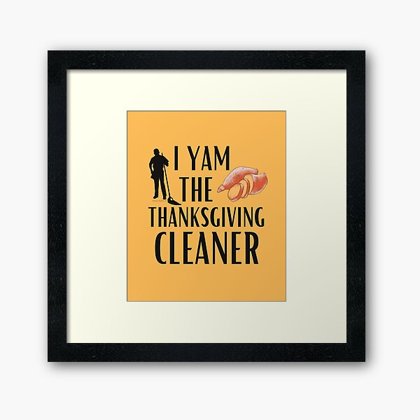 Item preview, I Yam the Thanksgiving Cleaner Funny Cleaning Housekeeper designed and sold by SavvyCleaner.