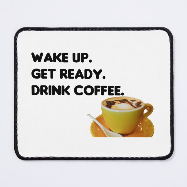Item preview, Wake up, get ready, drink coffee designed and sold by Spasija.