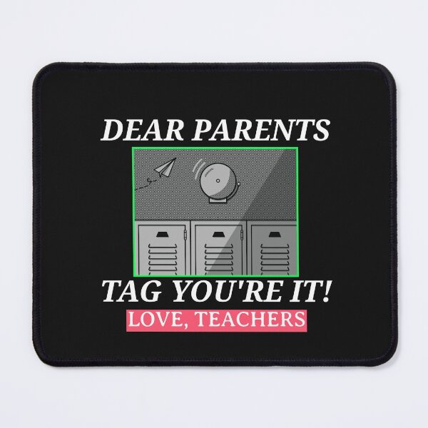 Item preview, DEAR PARENTS TAG YOU'RE IT! LOVE, TEACHERS SHIRT designed and sold by BestCoolStuff.
