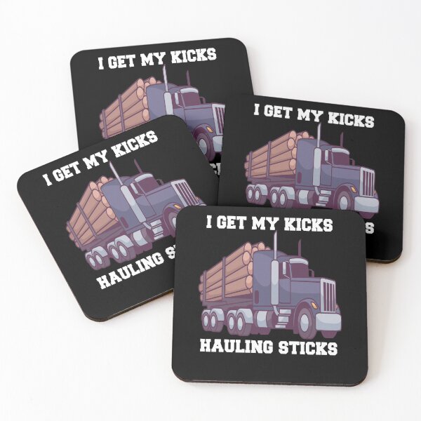 Item preview, Log Hauler Driver Hauling Logs I Get My Kicks Hauling Sticks designed and sold by fantasticdesign.