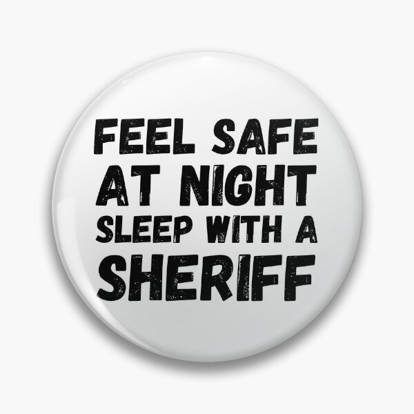 Item preview, Feel Safe At Night Sleep With A Sheriff designed and sold by Krysanthe.