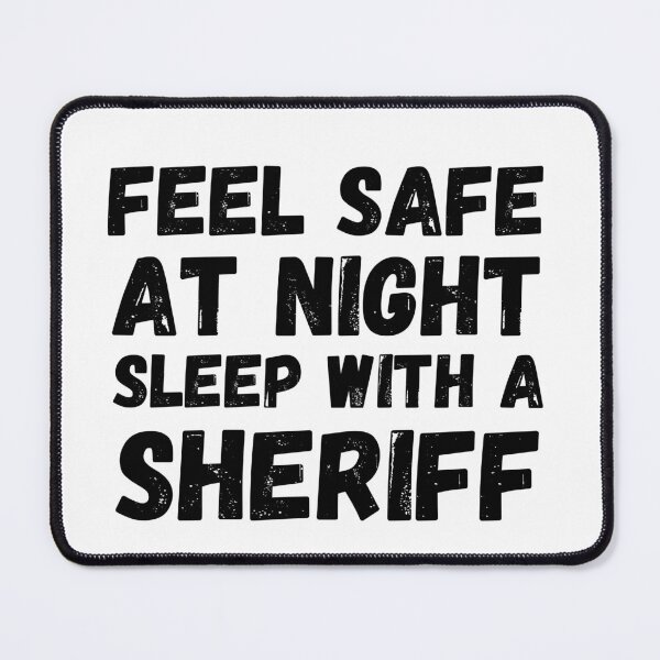 Item preview, Feel Safe At Night Sleep With A Sheriff designed and sold by Krysanthe.