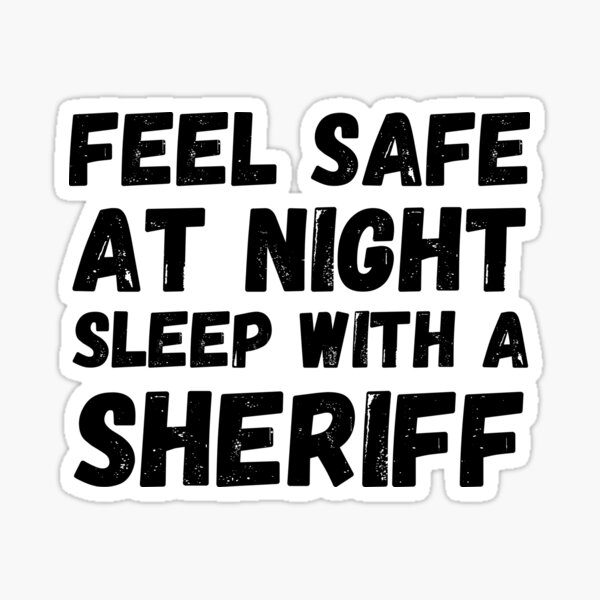 feel-safe-at-night-sleep-with-a-sheriff-sticker-for-sale-by-krysanthe