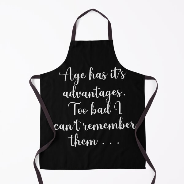 Item preview, Age has it's Advantages, Too Bad I Can't Remember Them funny designed and sold by Cedarrue.