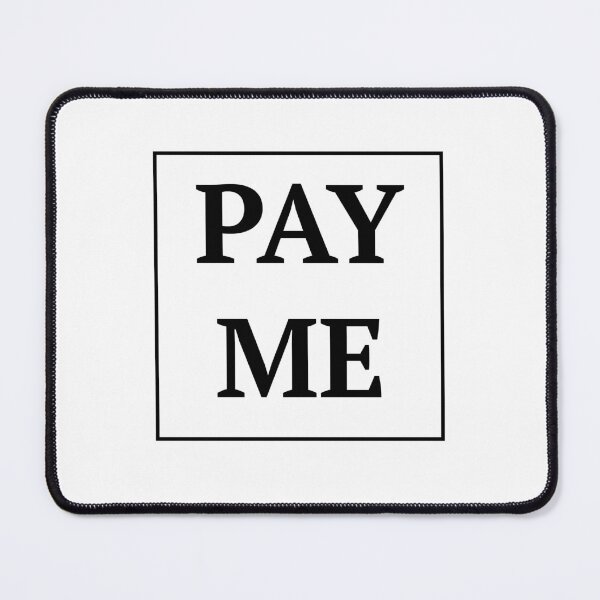 Item preview, PAY ME designed and sold by Leez Hart.