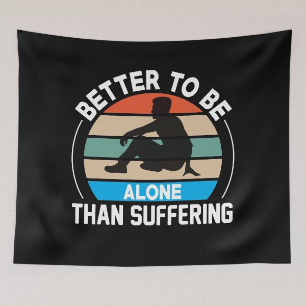 Item preview, Better To Be  Alone Than Suffering classic T-shirt  designed and sold by wide26.
