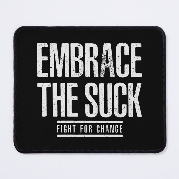 Item preview, EMBRACE THE SUCK - FIGHT FOR CHANGE designed and sold by LinkunShop.