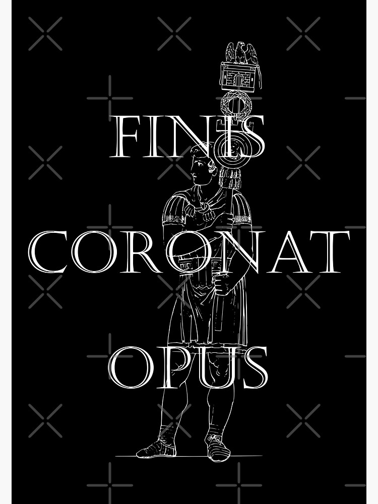 "Finis Coronat Opus The End Crowns The Work Latin Phrase Isan