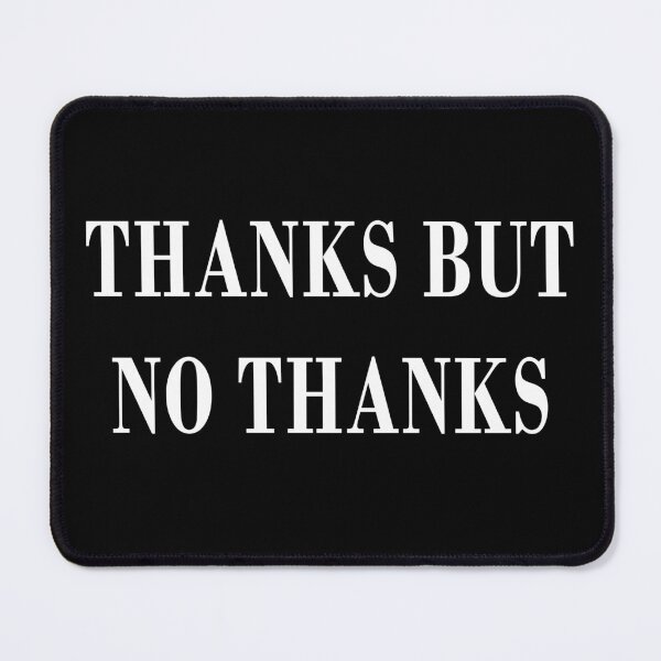 Item preview, Thanks But No Thanks designed and sold by Mrspink16.