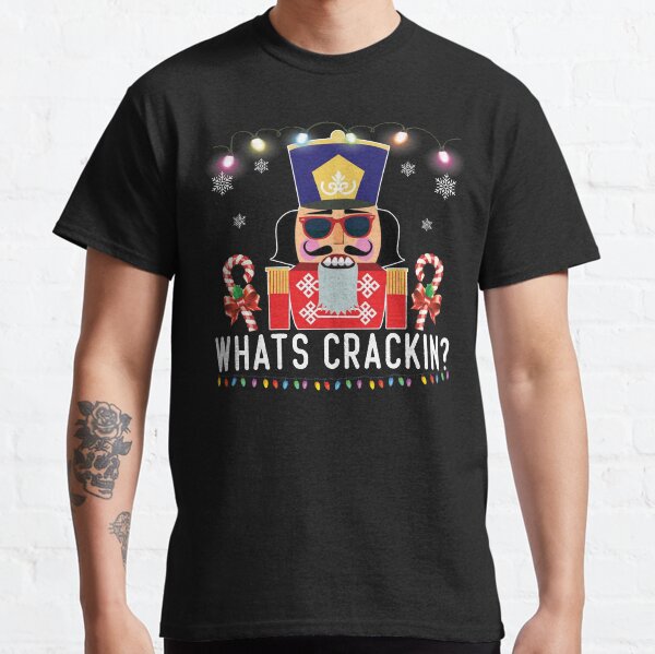 What's Crackin Christmas Nutcracker Classic T-Shirt