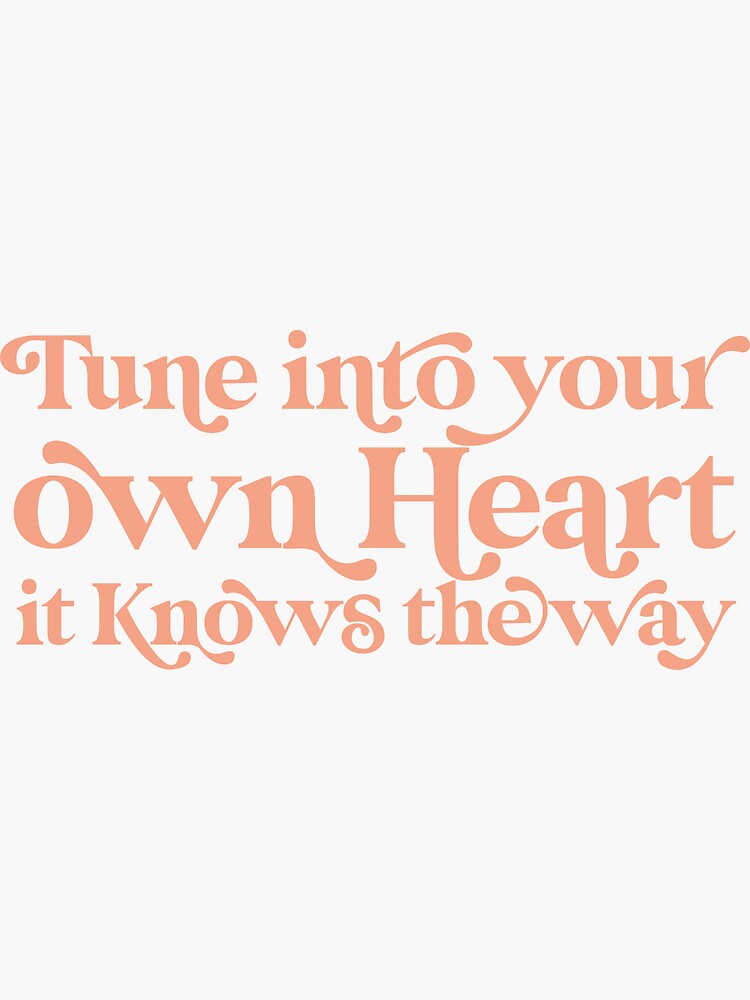 "Tune into your own Heart. It Knows the way Inspirational Quote Intuition " Sticker for Sale