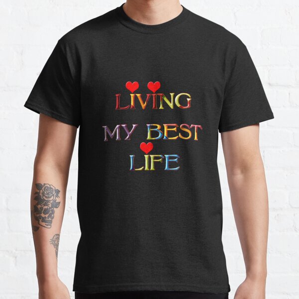 Living My Best Life Classic T-Shirt