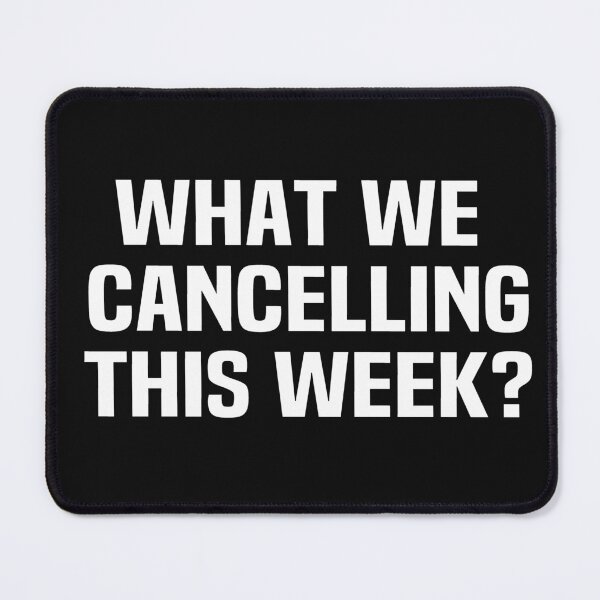 Item preview, what we cancelling this week what we cancelling this week designed and sold by melshirt-shop.