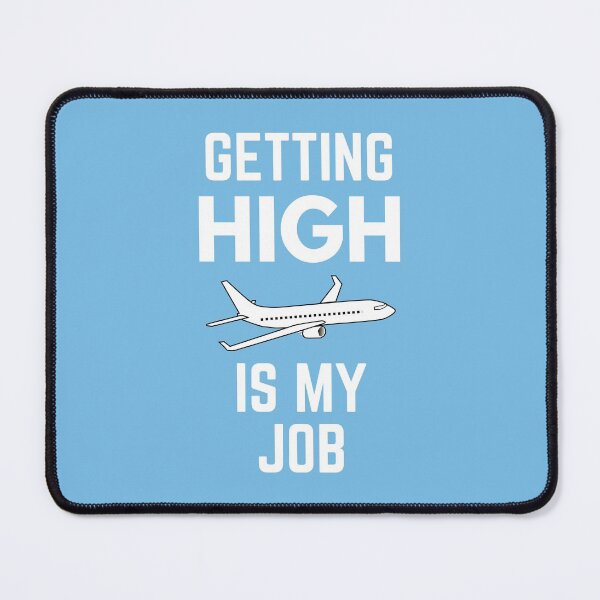 Item preview, Getting High Is My Job Airplane Pilot Humor designed and sold by EllConApparel.