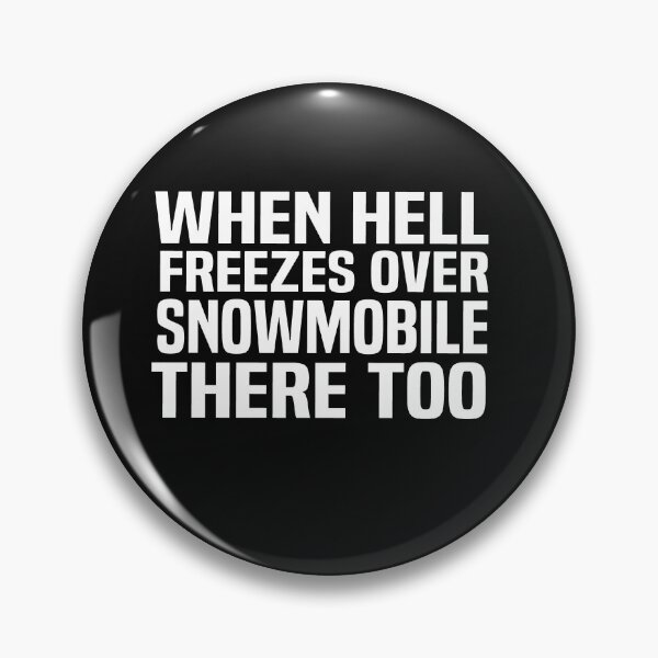 Item preview, when Hell freezes over snowmobile there too designed and sold by melshirt-shop.