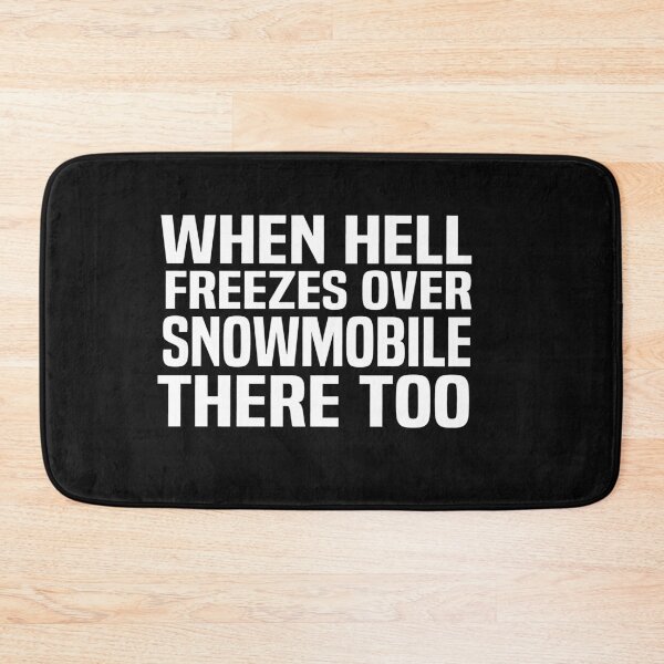 Item preview, when Hell freezes over snowmobile there too designed and sold by melshirt-shop.