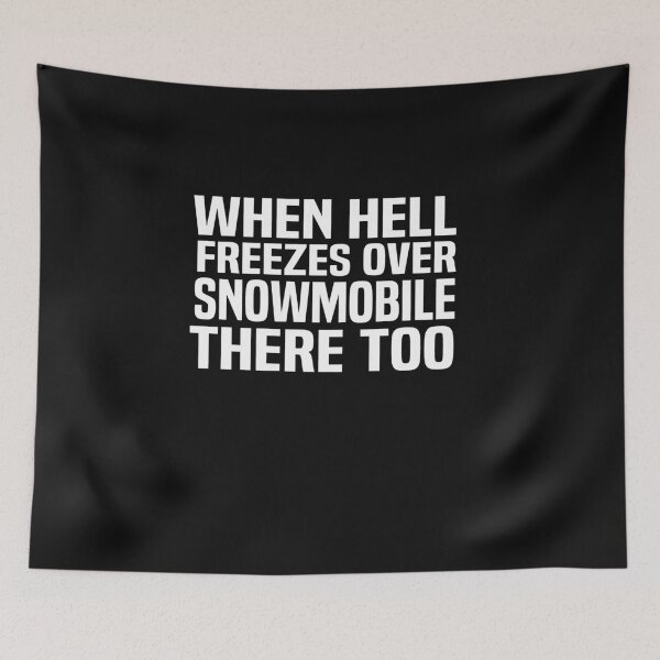 Item preview, when Hell freezes over snowmobile there too designed and sold by melshirt-shop.
