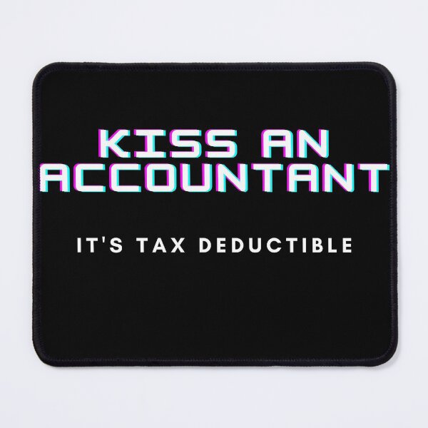 Item preview, Kiss an accountant its tax deductable designed and sold by MotivationDNA.