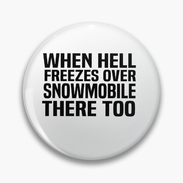 Item preview, when Hell freezes over snowmobile there too designed and sold by melshirt-shop.