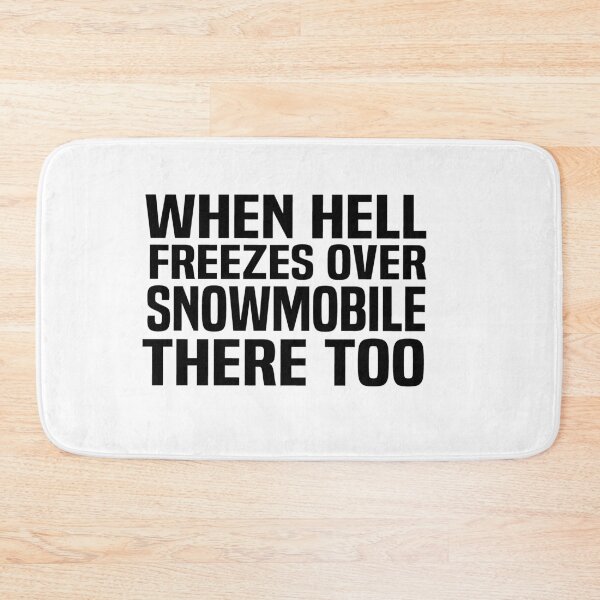 Item preview, when Hell freezes over snowmobile there too designed and sold by melshirt-shop.