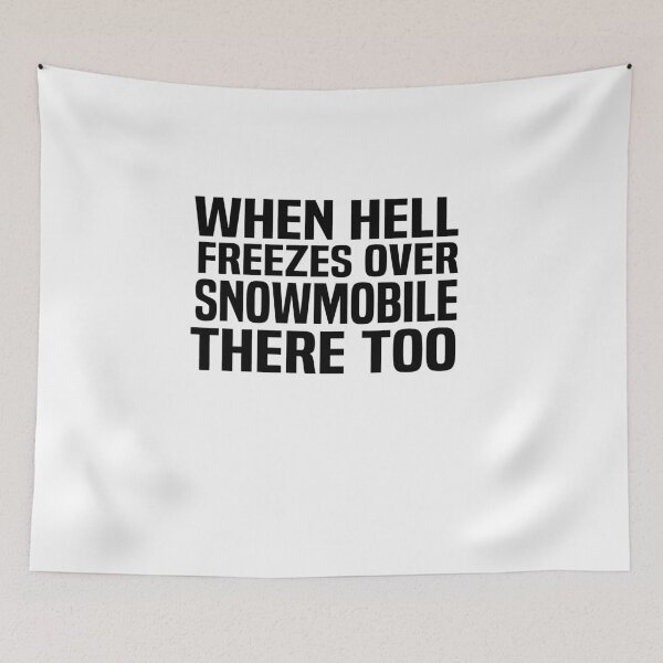 Item preview, when Hell freezes over snowmobile there too designed and sold by melshirt-shop.
