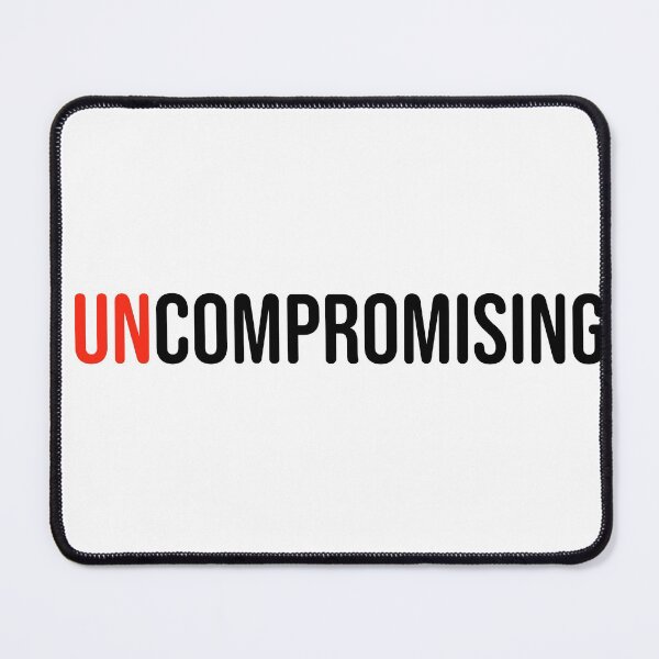 Item preview, UNCOMPROMISING designed and sold by uncontentious.