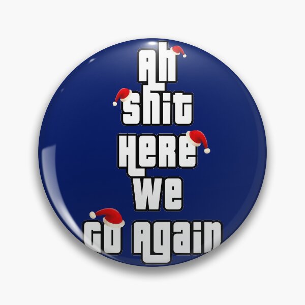 Item preview, Ah Shit Here We Go Again  designed and sold by aventi24.