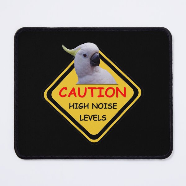 Item preview, CAUTION, High Noise levels, Cockatoo, funny yellow sign designed and sold by MoveItLoveIt.