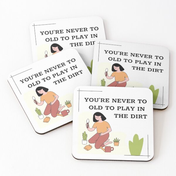 Item preview, You're Never To Old To Play In The Dirt designed and sold by crazydotdesigns.
