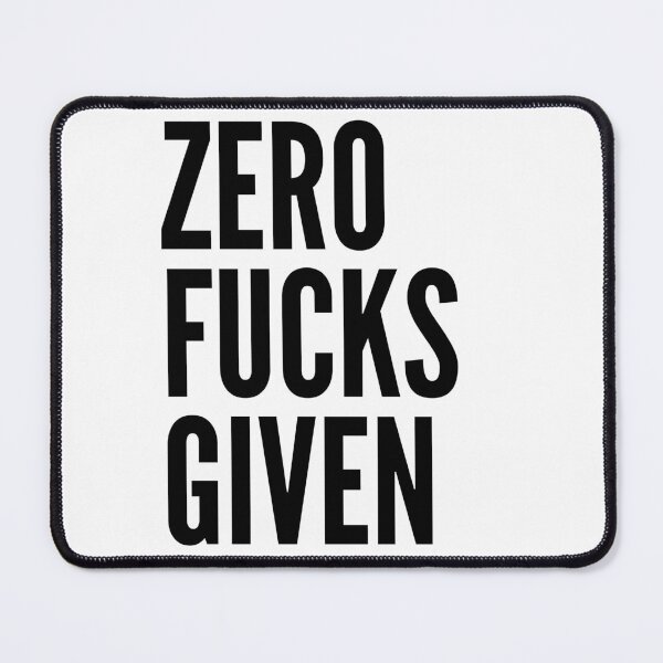 Item preview, Zero Fucks Given. Funny Sweary NSFW Saying. designed and sold by That Cheeky Tee.